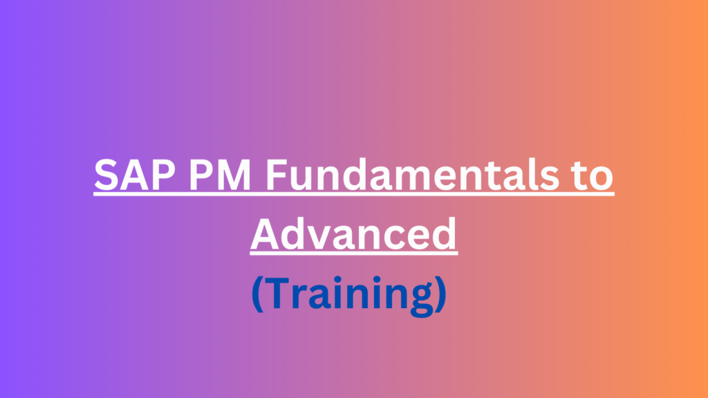 SAP PM Fundamentals to Advanced